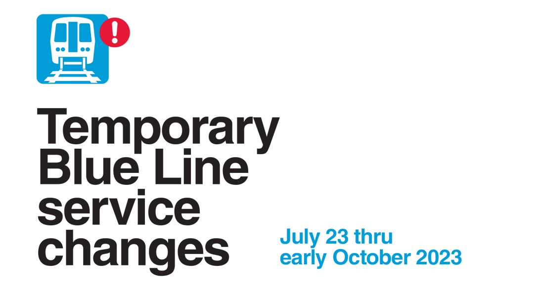 Image from the CTA. Temporary Blue Line service changes. July 23 thru early October 2023