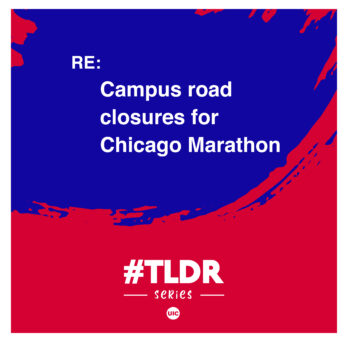#TLDR series. Re: Campus road closures for Chicago Marathin 
